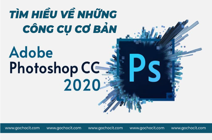 Tìm hiểu về những công cụ cơ bản trong Photoshop CC 2020