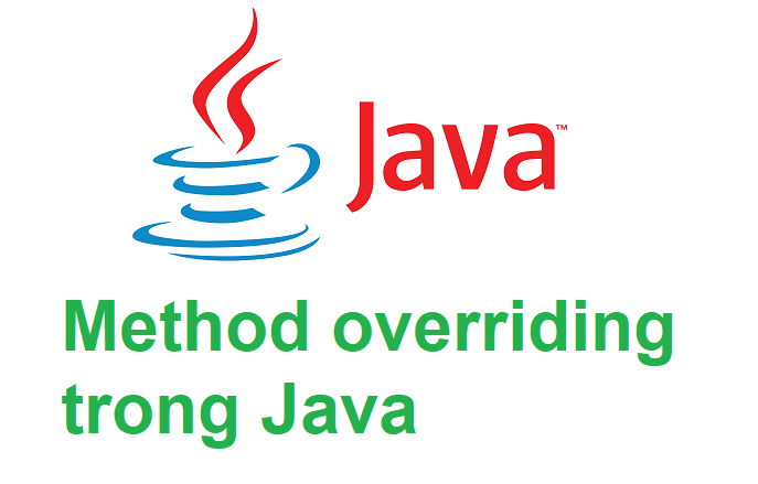 Ghi đè phương thức (method overriding) khi kế thừa trong Java