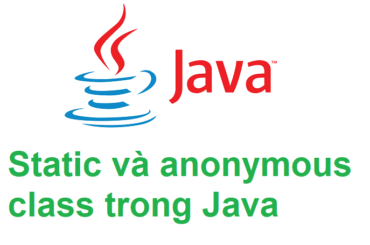 Static class và anonymous class trong Java