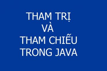 Tham trị và tham chiếu trong Java