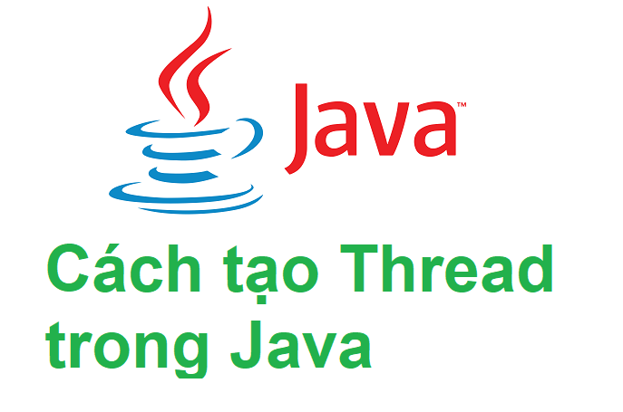 Thread là gì? Cách tạo Thread trong Java