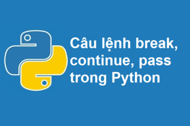 Câu lệnh break, continue, pass trong Python