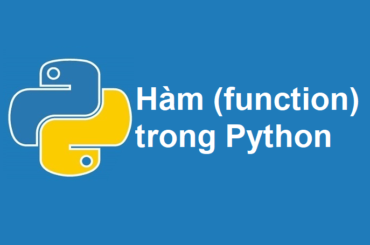 Hàm (function) và cách xây dựng hàm trong Python