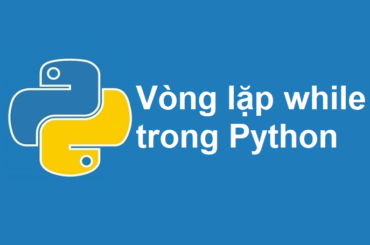 Vòng lặp while trong Python