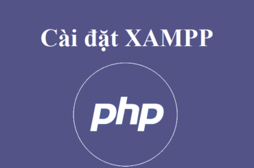 Cài đặt môi trường lập trình Web PHP với XAMPP