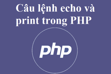 Sự khác nhau giữa câu lệnh echo và print trong PHP