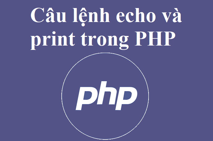 Sự khác nhau giữa echo và print trong PHP