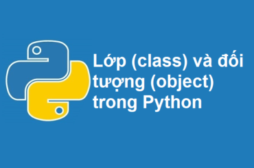 Xây dựng lớp (class) và tạo đối tượng (object) trong Python