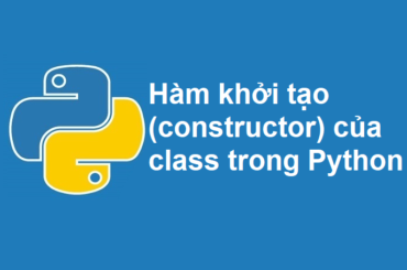 Hàm khởi tạo (constructor) của class trong Python