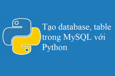 Tạo database và tạo table trong MySQL với Python