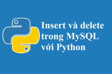Thêm (insert) và xóa (delete) dữ liệu trong MySQL với Python
