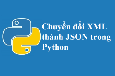 Chuyển đổi (convert) dữ liệu XML sang dữ liệu JSON trong Python