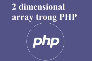 Mảng 2 chiều (2 dimensional array) trong PHP