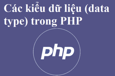 Các kiểu dữ liệu (data type) trong PHP