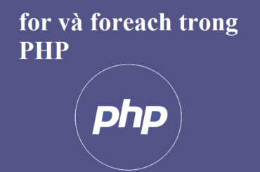 Cấu trúc vòng lặp for và foreach trong PHP
