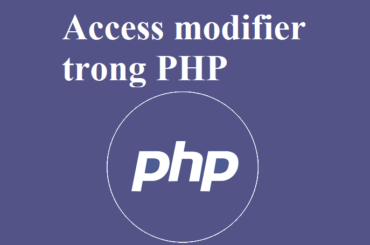 Các chỉ định truy cập (access modifier) trong PHP