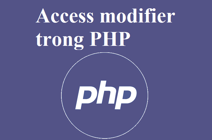 c-c-ch-nh-truy-c-p-access-modifier-trong-php