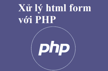 Xử lý html form với PHP