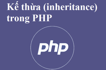 Tính kế thừa (inheritance) trong PHP