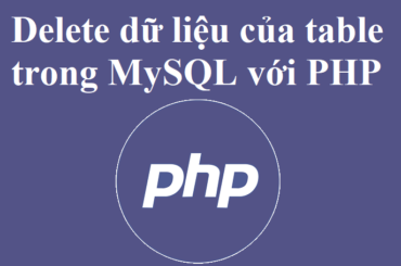 Xóa (delete) dữ liệu trong MySQL với PHP