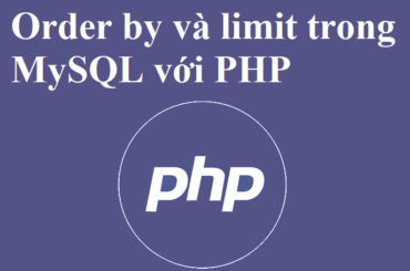 Câu lệnh order by và limit trong MySQL với PHP