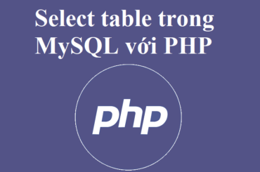 Truy vấn (select) dữ liệu và câu lệnh where trong MySQL với PHP