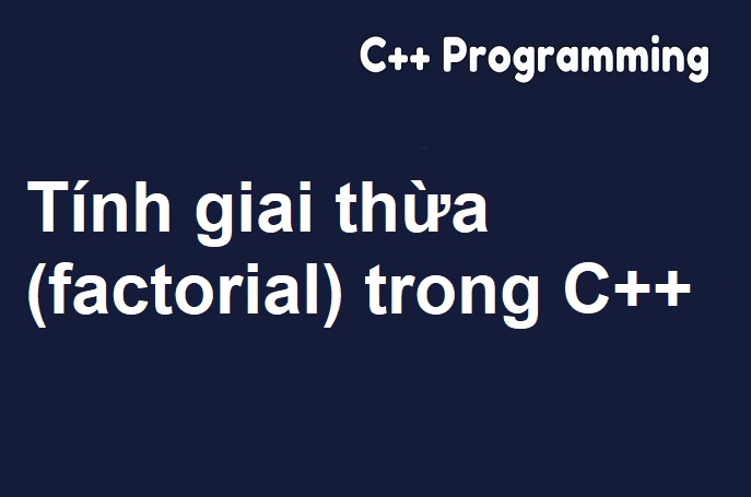 Tính giai thừa factorial trong C